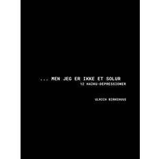 Solur ... men jeg er ikke et solur: 12 haiku-depressioner (E-bog, 2016)