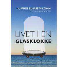 Glasklokke Livet i en glasklokke: Et liv med Asperger og AD(h)D (E-bog, 2016)