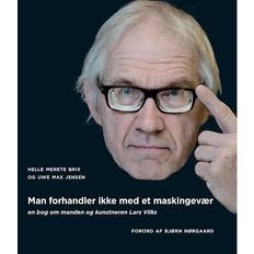 Bøger Man forhandler ikke med et maskingevær: en bog om manden og kunstneren Lars Vilks (Indbundet, 2016)