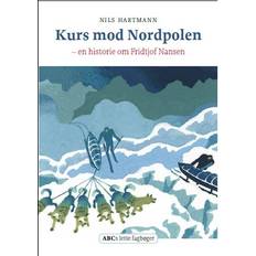 Kurs mod Nordpolen: en historie om Fridtjof Nansen (Indbundet, 2010)