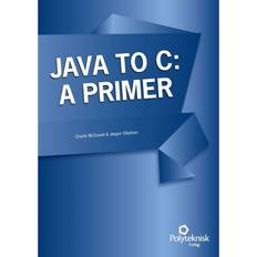 C ++primer Java to C - a primer (Hæftet, 2013)