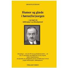 Oskar plougmand Humor og glæde I børne(for)sorgen: og noget om køkkenpiger og altmuligmænd (Hæftet, 2007)