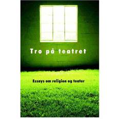 Tro på teatret: Essays om Religion og Teater (E-bog, 2006)