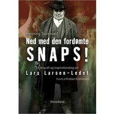 Ned med den fordømte snaps: en biografi og inspirationsbog om Lars Larsen-Ledet (Indbundet, 2014)
