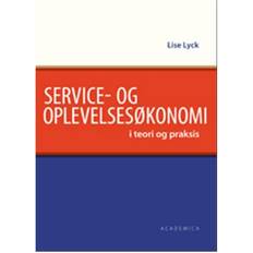 Oplevelsesøkonomi Service- og oplevelsesøkonomi i teori og praksis (Hæftet, 2008)