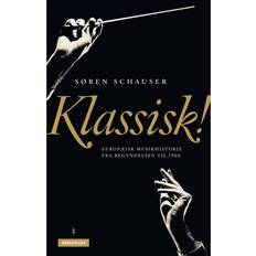 Søren schauser klassisk Klassisk: Europæisk musikhistorie fra begyndelsen til 1900 (E-bog, 2015)