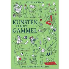 Gammel dansk Kunsten at blive gammel: tid til sindighed og nydelse (Indbundet, 2014)