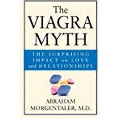 The Viagra Myth: The Surprising Impact on Love and Relationships