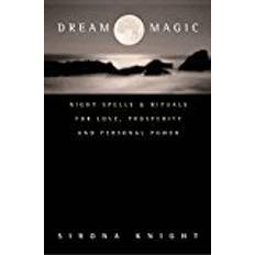 Rituals love Dream Magic: Night Spells & Rituals for Love, Prosperity and Personal Power