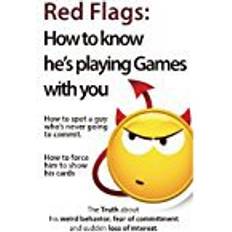 Red flags Red Flags: How to know he's playing games with you. How to spot a guy who's never going to commit. How to force him to show his cards. (The Truth of commitment and sudden loss of interest) (Heftet, 2017)