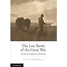 The last battle The Last Battle: Soldier Settlement in Australia 1916–1939
