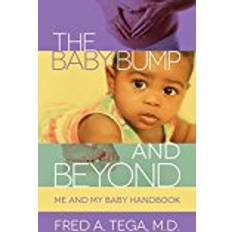 Baby bump The Baby Bump and Beyond: Me and My Baby HandBook