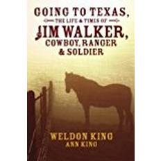 Walker texas ranger Going to Texas, The Life & Times of Jim Walker, Cowboy, Ranger & Soldier