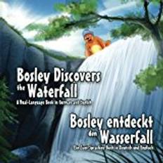 Bosley Discovers the Waterfall - A Dual Language Book in German and English: Bosley entdeckt den Wasserfall: Volume 6 (The Adventures of Bosley Bear)