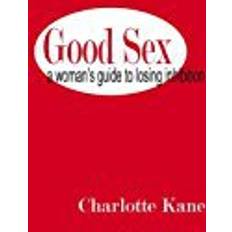 Good sex Good Sex: A Woman's Guide to Losing Inhibition