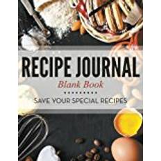 Recipe Journal Blank Book: Save Your Special Recipes