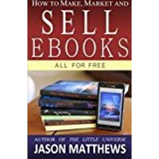 Ebooks How to Make, Market and Sell Ebooks - All for FREE: Ebooksuccess4free: Volume 1 (E-bok)