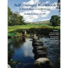 Self-Therapy Workbook: An Exercise Book For The IFS Process