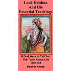 Books Lord Krishna and His Essential Teachings: If God Were to Tell You the Truth About Life, This is It