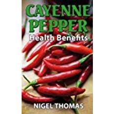 Cayenne Pepper Health Benefits (Paperback, 2013)