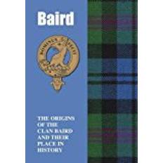 Baird: The Origins of the Clan Baird and Their Place in History (Scottish Clan Mini-book)