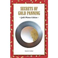 Panning Secrets of Gold Panning: Gold Photos Edition