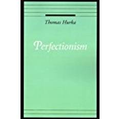 Perfectionism (Oxford Ethics Series)