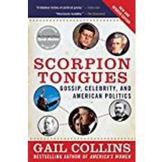 Scorpion Tongues: Gossip, Celebrity, And American Politics