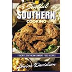 Southern comfort Soulful Southern Cooking: Favorite Southern Comfort Food Recipes