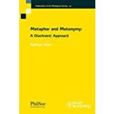 Metaphor and Metonymy: A Diachronic Approach (Publications of the Philological Society)