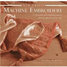 Embroidery machine New Crafts: Machine Embroidery: 25 Beautiful and Original Projects Photographed Step by Step