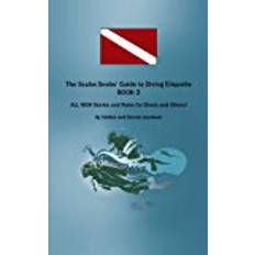 Scuba ii The Scuba Snobs' Guide to Diving Etiquette Book 2: All New Stories and Rules for Divers and Others!