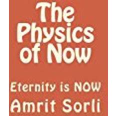 The Physics of Now: Eternity is NOW