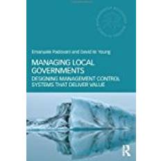 Management control systems Managing Local Governments: Designing Management Control Systems that Deliver Value (Routledge Masters in Public Management)