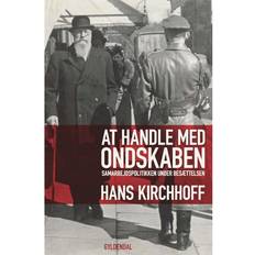 Ondskaben At handle med ondskaben: Samarbejdspolitikken under besættelsen (E-bok, 2015)