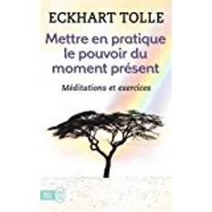 Mettre En Pratique Le Pouvoir Du Moment (Bien Etre)