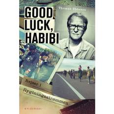 Thomas ubbesen Good luck, habibi: Rejser i flygtningestrømmen (E-bog, 2016)