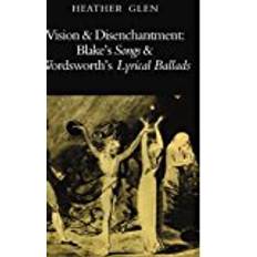 Vision and Disenchantment: Blake's Songs & Wordsworth's Lyrical Ballads (Hæftet)