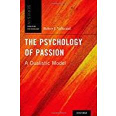 The Psychology of Passion: A Dualistic Model (Series in Positive Psychology)