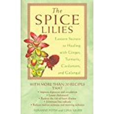 Ginger turmeric The Spice Lillies: Eastern Secrets to Healing with Ginger Turmeric Cardamom and Galangale: Eastern Secrets to Healing with Ginger, Turmeric, Cardamon and Galangale