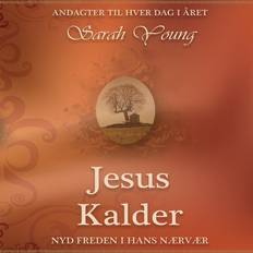 Jesus Jesus Kalder: nyd freden i hans nærvær (Indbundet, 2010)