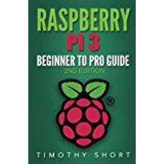 Book 3 pro Raspberry Pi 3: Beginner to Pro Guide:: (Raspberry Pi 3, Python, Programming)