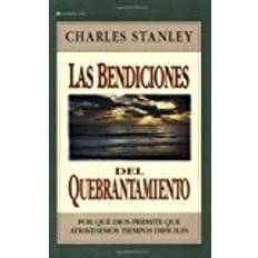 Stanley the que Las Bendiciones del Quebrantamiento: Por Que Dios Permite Que Atravesemos Tiempos Dificiles: Why God Allows Us to Come Across Difficult Times