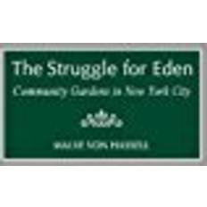 City gardens The Struggle for Eden: Community Gardens in New York City