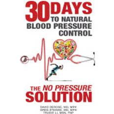 Blood pressure thirty days to natural blood pressure control the no pressure solution (Paperback, 2016)