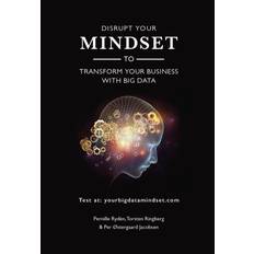 Disrupt your Mindset to Transform your Business with Big Data (Hæftet, 2017)