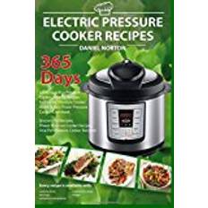 Electric cooker Electric Pressure Cooker Recipes: 365 Days Cooking with a Pressure Cooker, Healthy Recipes for Electric Pressure Cooker, Quick & Easy Power Pressure Cooker Cookbook