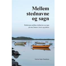 Bøger Mellem stednavne og sagn: relationen mellem stednavne og sagn på øen Samsø i teori og praksis (Hæftet, 2017)
