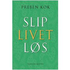 Bøger Slip livet løs (Indbundet, 2017)