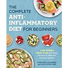 Comida y Bebida Libros The Complete Anti-Inflammatory Diet for Beginners: A No-Stress Meal Plan with Easy Recipes to Heal the Immune System (Tapa blanda, 2017)